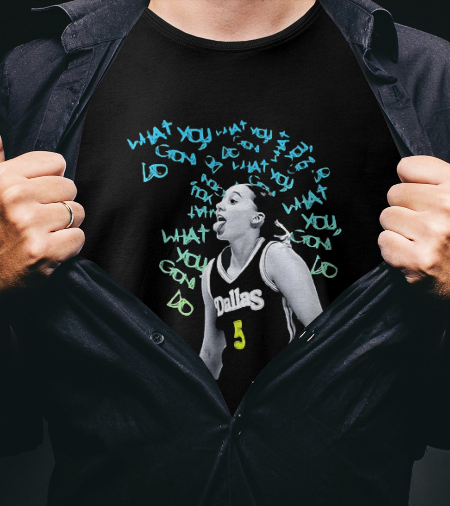 Paige Bueckers Dallas Wings WNBA What You Gon Do Basketball T-Shirt