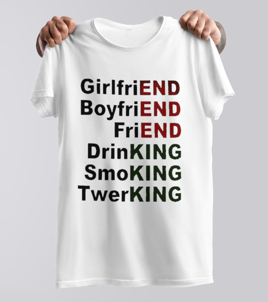 Girlfriend Boyfriend Friend DrinKING SmoKING TwerKING Life Lessons T-Shirt