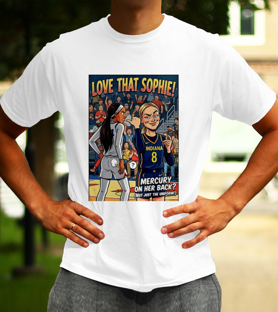 Love That Sophie Indiana 8 Mercury On Her Back Not Just The Uniform T-Shirt