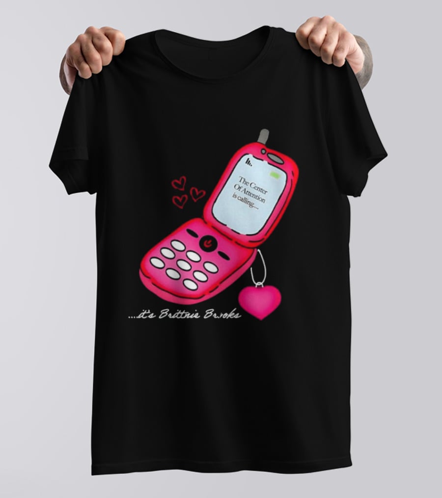 Brittnie Brooks Flip Phone Heart Call Center Of Attention T-Shirt