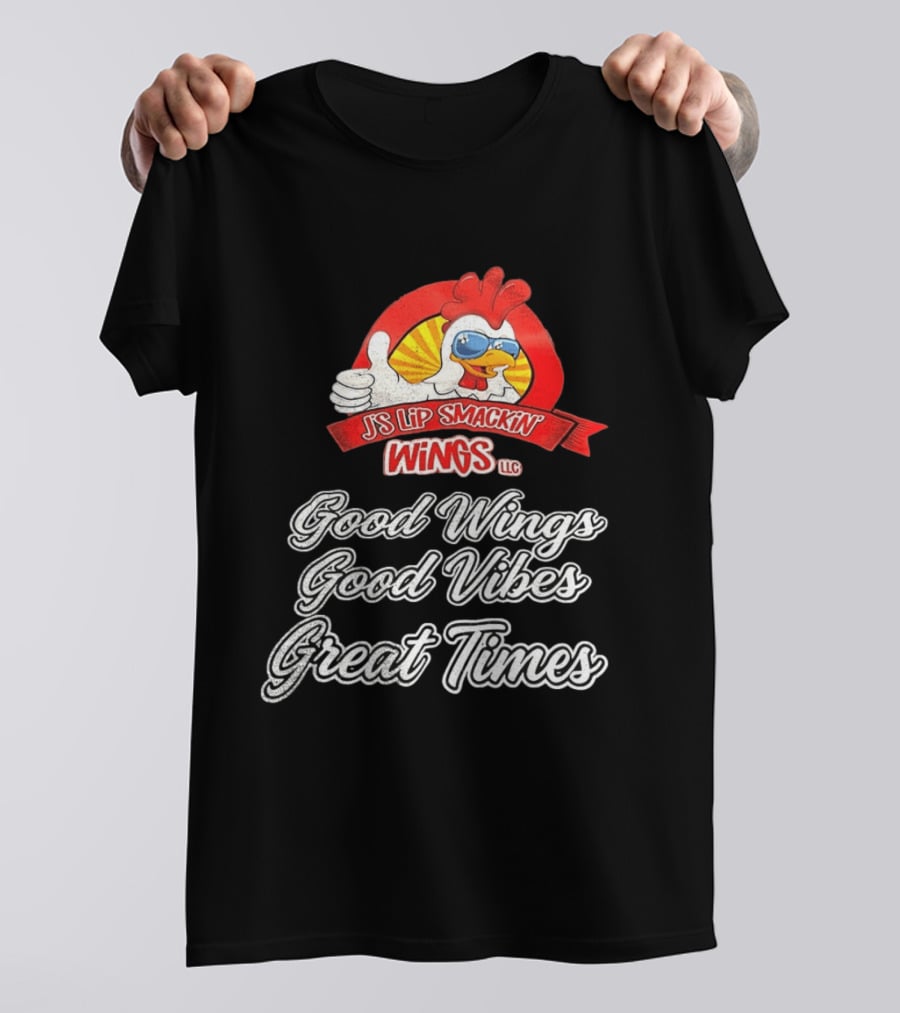 JS Lip Smackin' Wings Good Wings Good Vibes Great Times T-Shirt