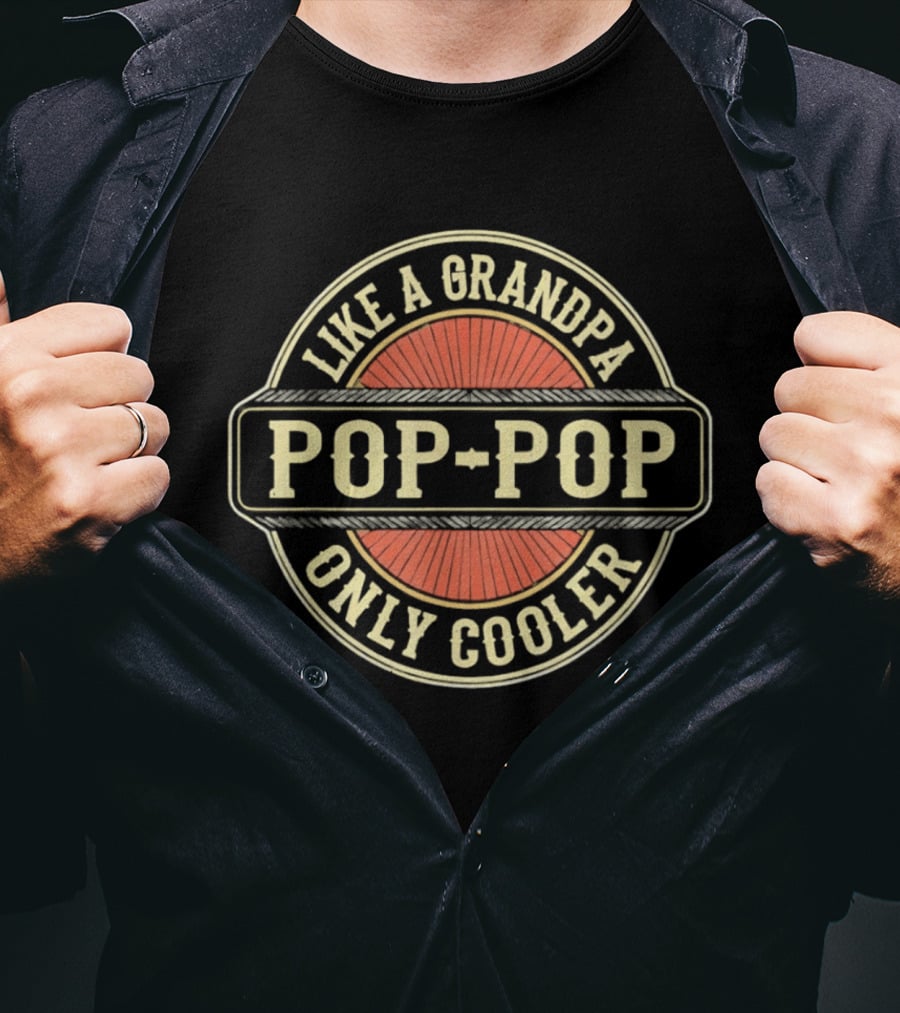 Like A Grandpa Pop Pop Only Cooler T-Shirt