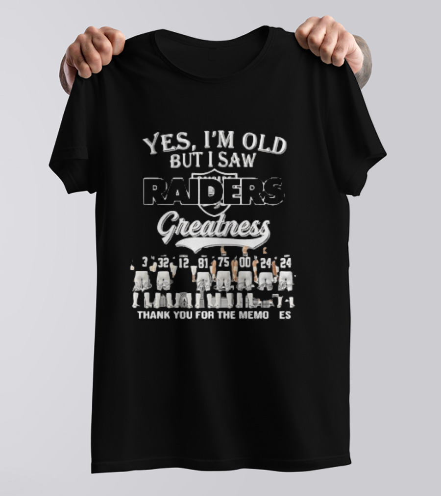 Yes I'm Old But I Saw Raiders Greatness Thank You For The Memories T-Shirt