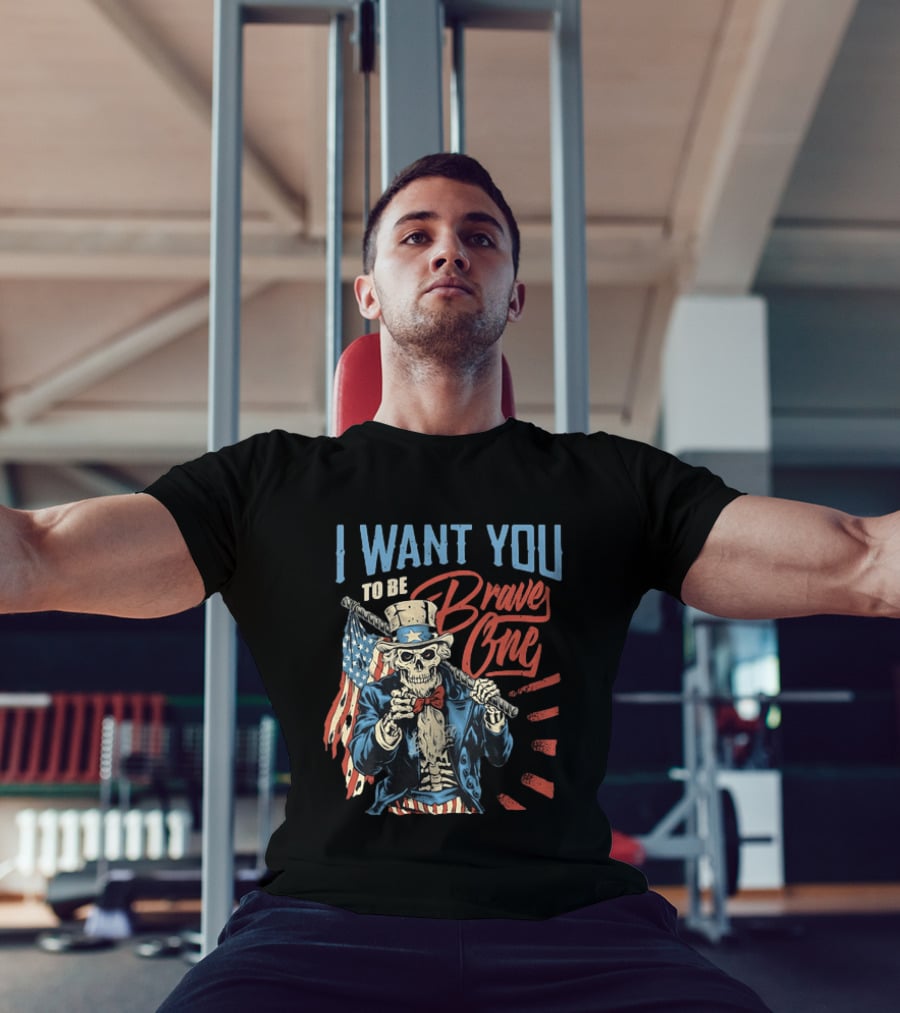 I Want You To Be Brave One Skeleton Uncle Sam American Flag T-Shirt
