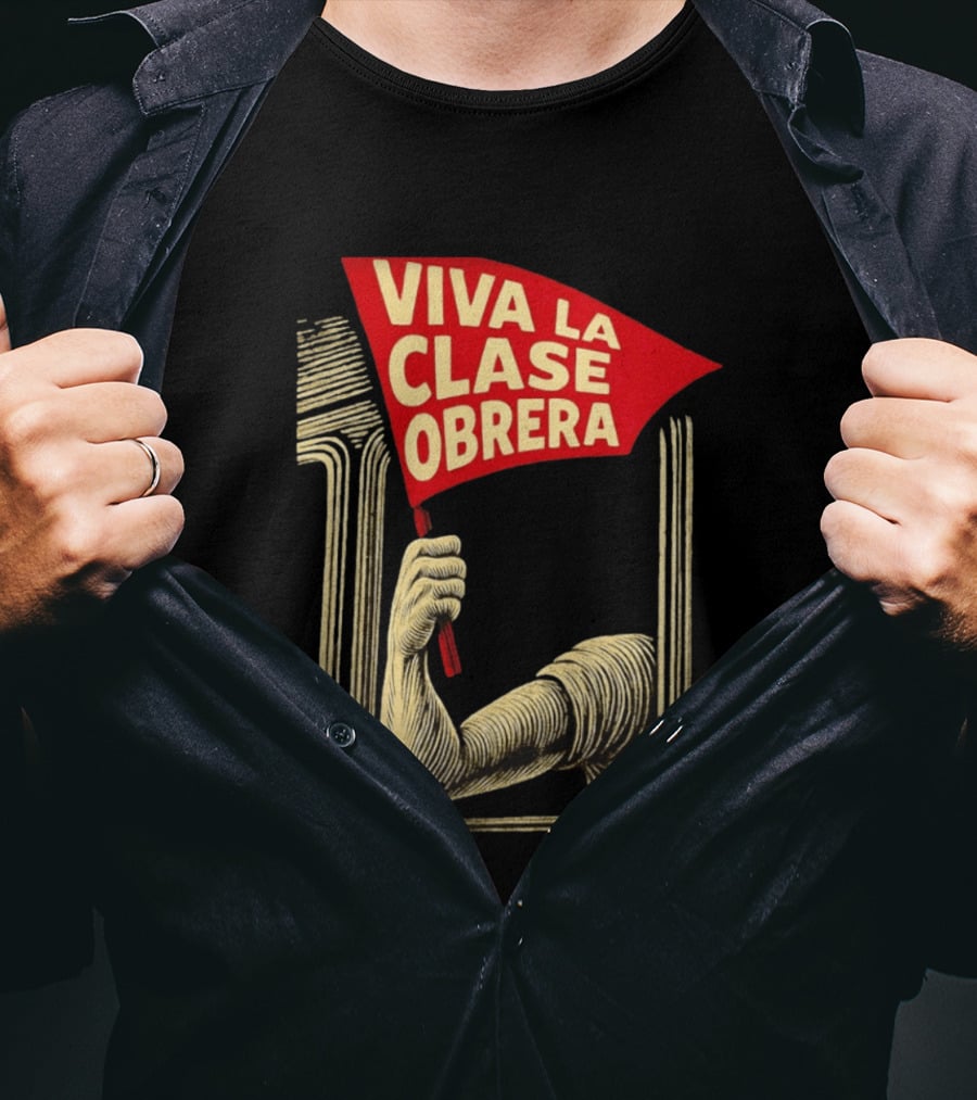 Viva La Clase Obrera Working Class Labor Rights Solidarity Flag T-Shirt