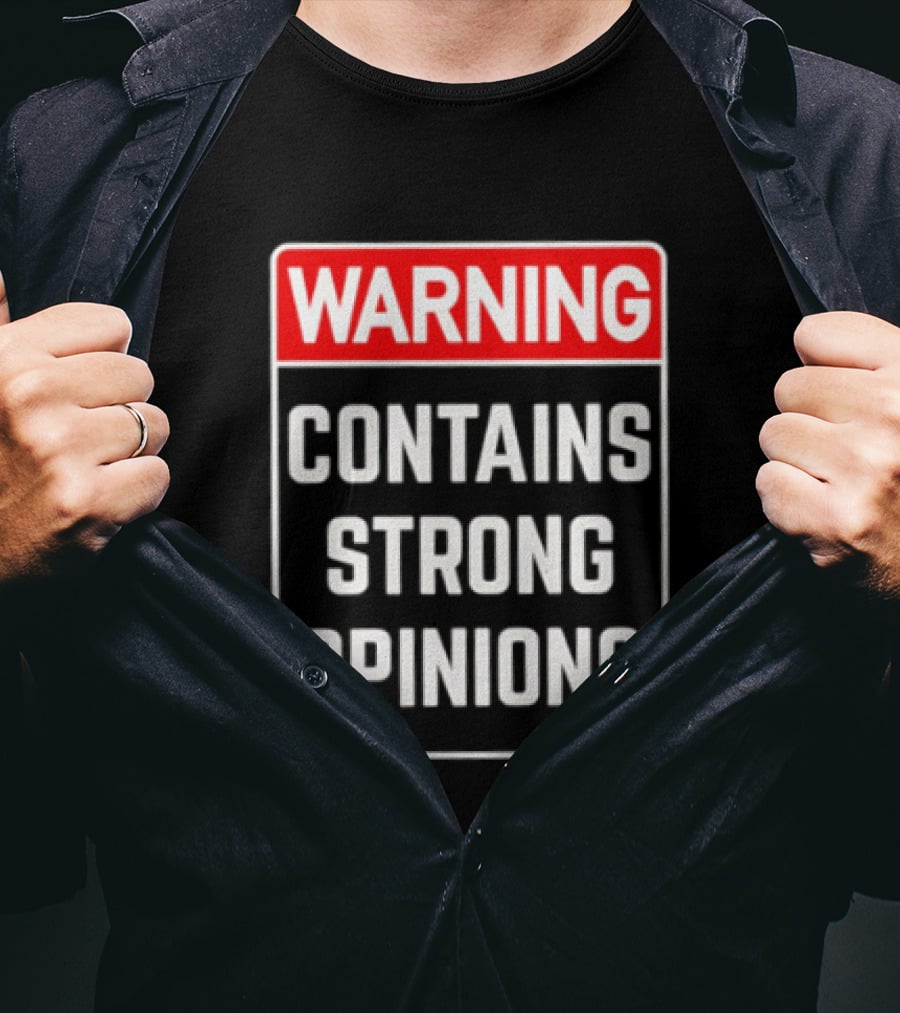 Warning Contains Strong Opinions Sarcastic Humor T-Shirt