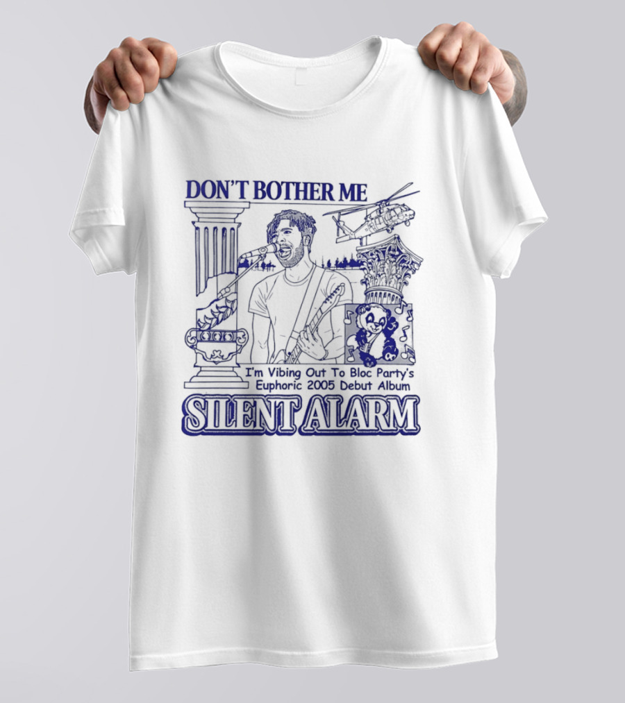 Don't Bother Me I'm Vibing Out To Bloc Party Silent Alarm 2005 Debut T-Shirt