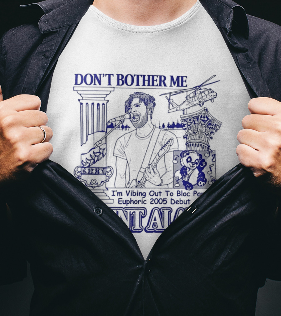 Don't Bother Me I'm Vibing Out To Bloc Party Silent Alarm 2005 Debut T-Shirt