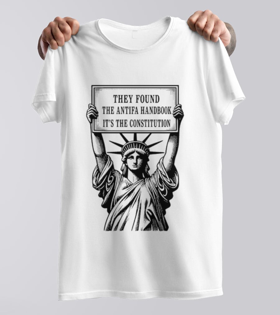 Statue Of Liberty They Found The Antifa Handbook It's The Constitution T-Shirt
