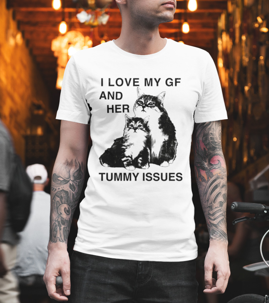 I Love My GF And Her Tummy Issues Cat With Two Cats T-Shirt