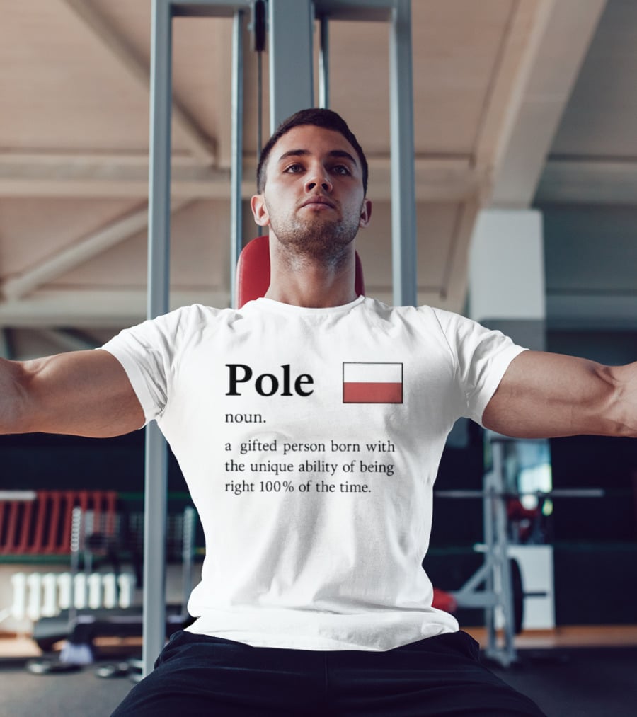 Pole Noun A Gifted Person Born With The Unique Ability Of Being Right 100% Of The Time T-Shirt