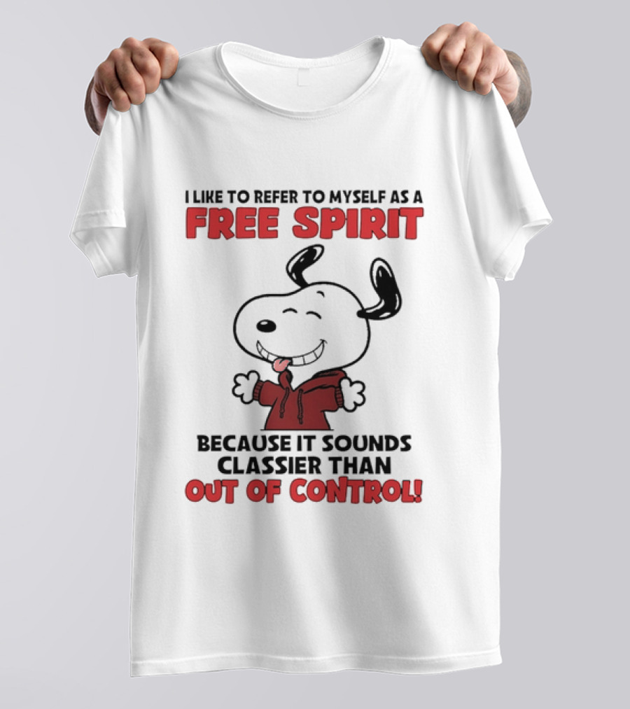 Snoopy Free Spirit Classier Than Out Of Control Peanuts T-Shirt