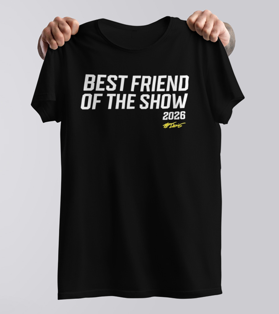 Best Friend Of The Show 2026 T-Shirt