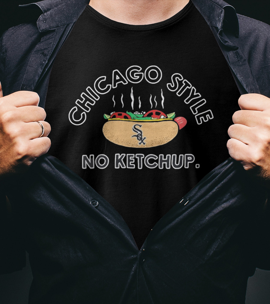 Chicago Style No Ketchup Hot Dog White Sox T-Shirt