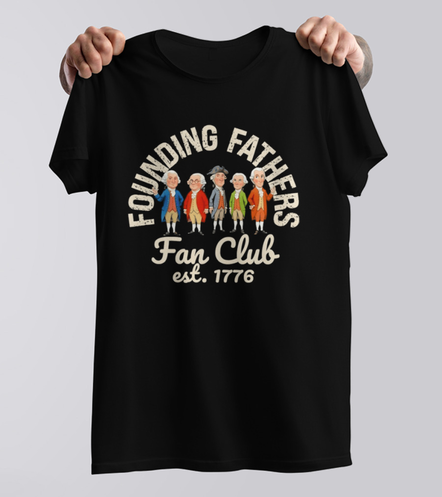 Founding Fathers Fan Club Est 1776 Patriotic USA T-Shirt
