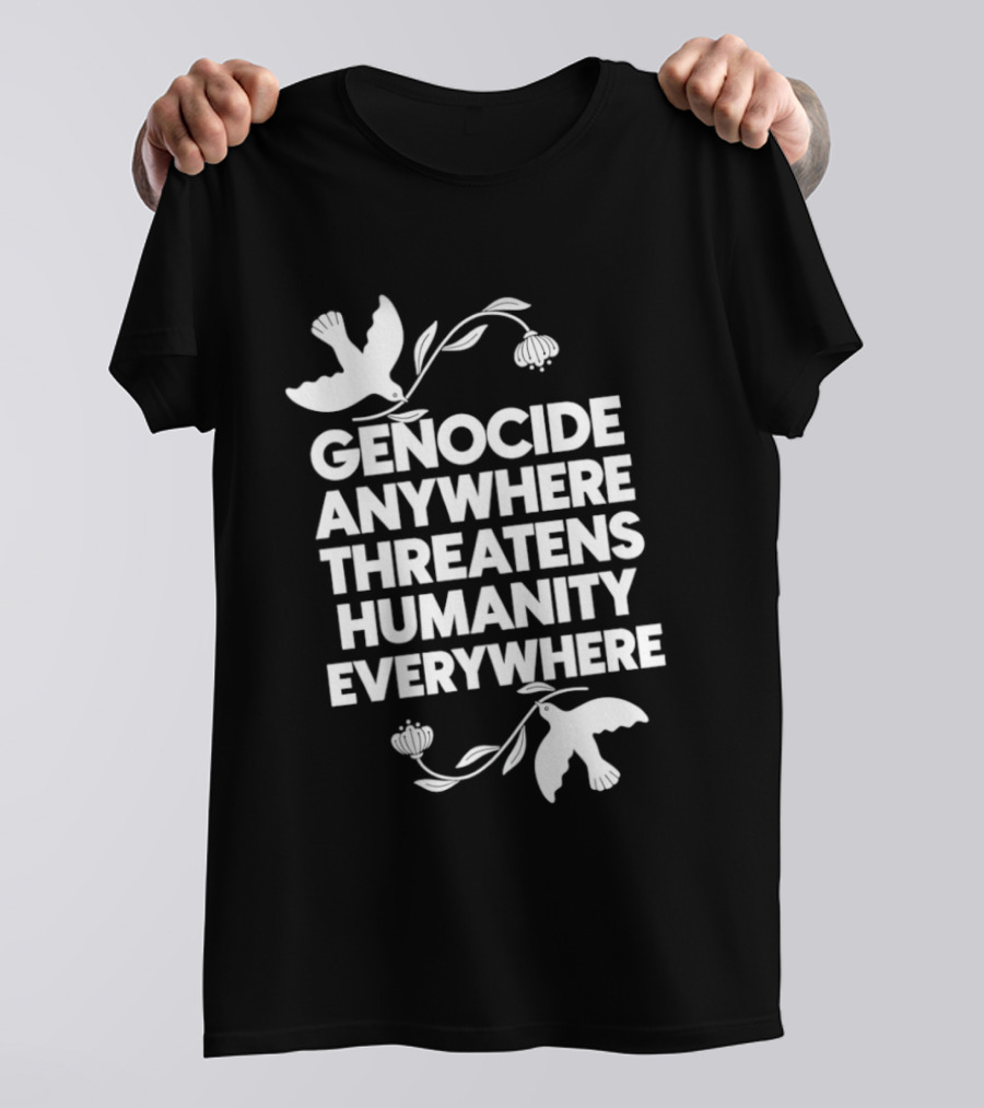Genocide Anywhere Threatens Humanity Everywhere Floral Dove T-Shirt