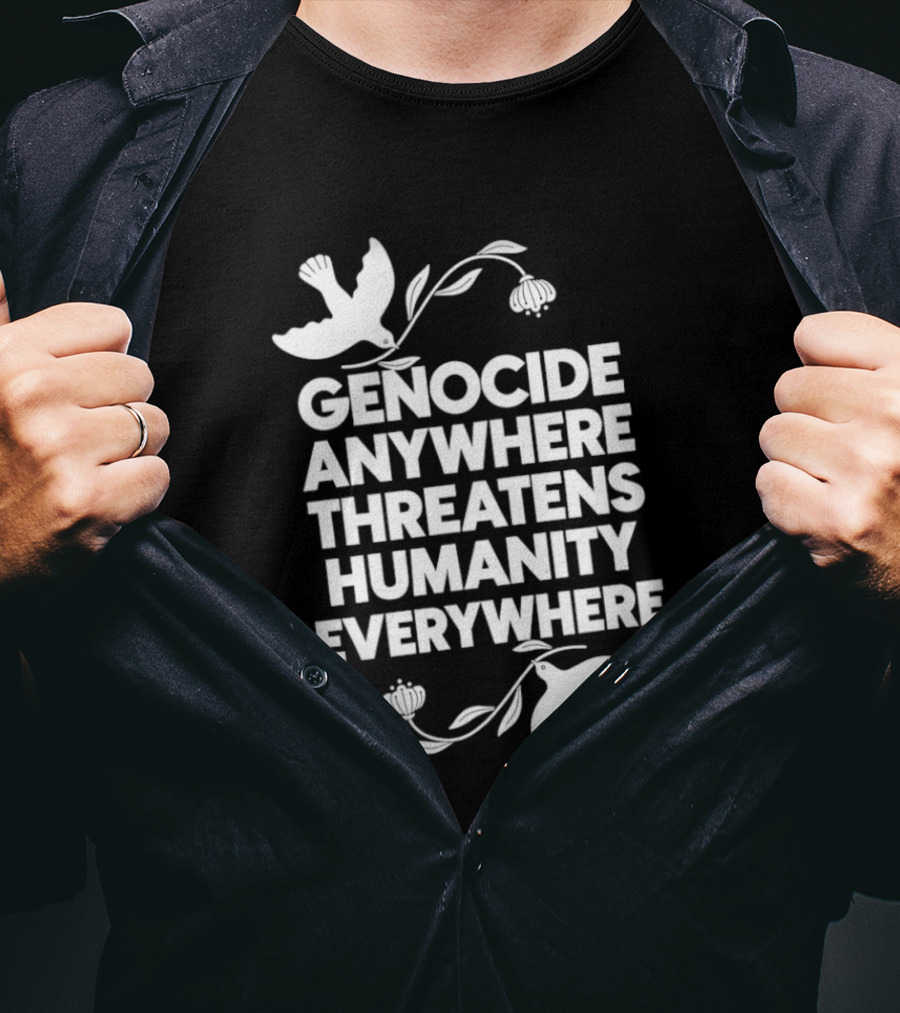 Genocide Anywhere Threatens Humanity Everywhere Floral Dove T-Shirt