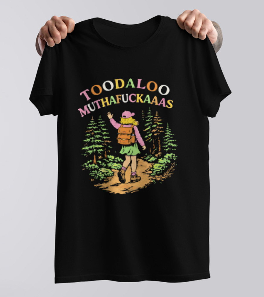 Toodaloo Muthafuckaaas Hiker Girl Forest Adventure T-Shirt