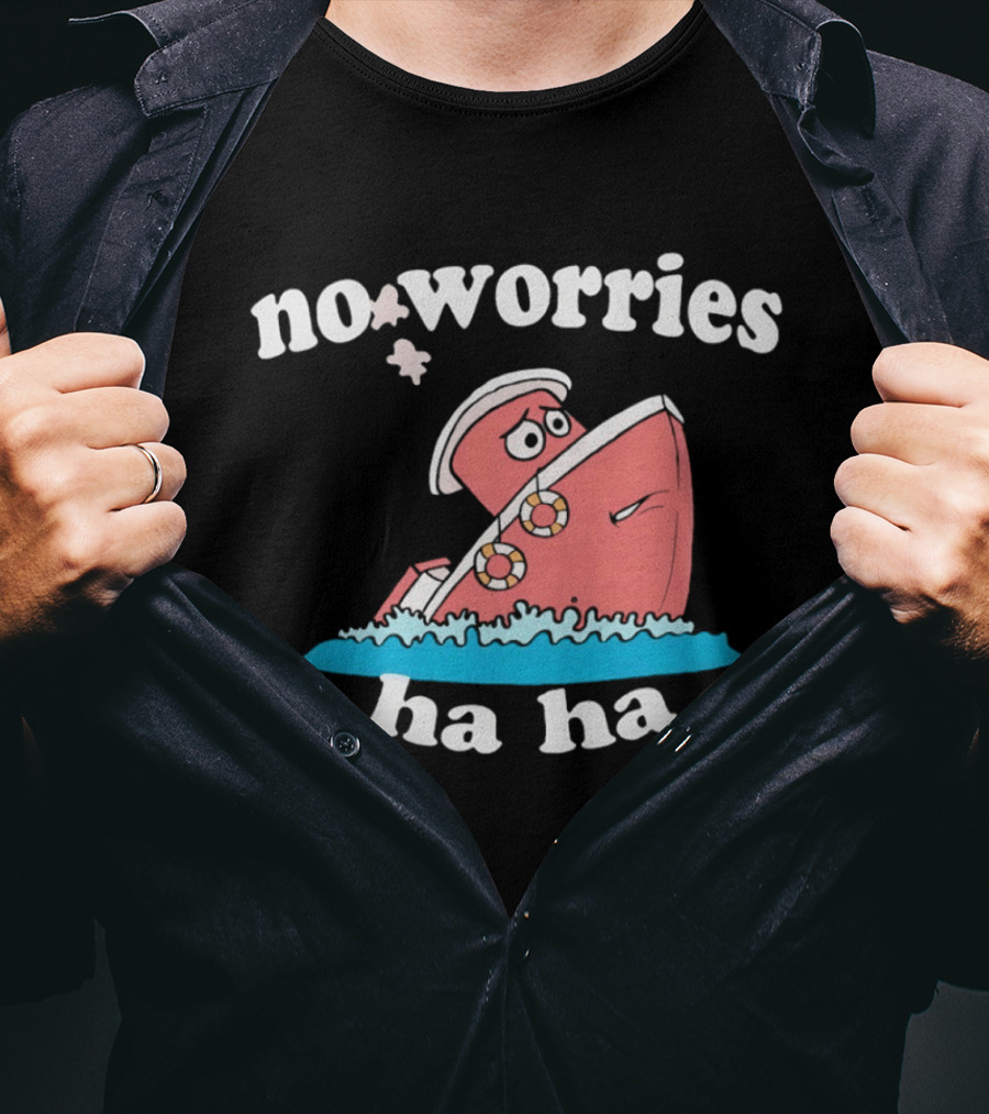 No Worries Ha Ha Sinking Boat Nautical Humor T-Shirt
