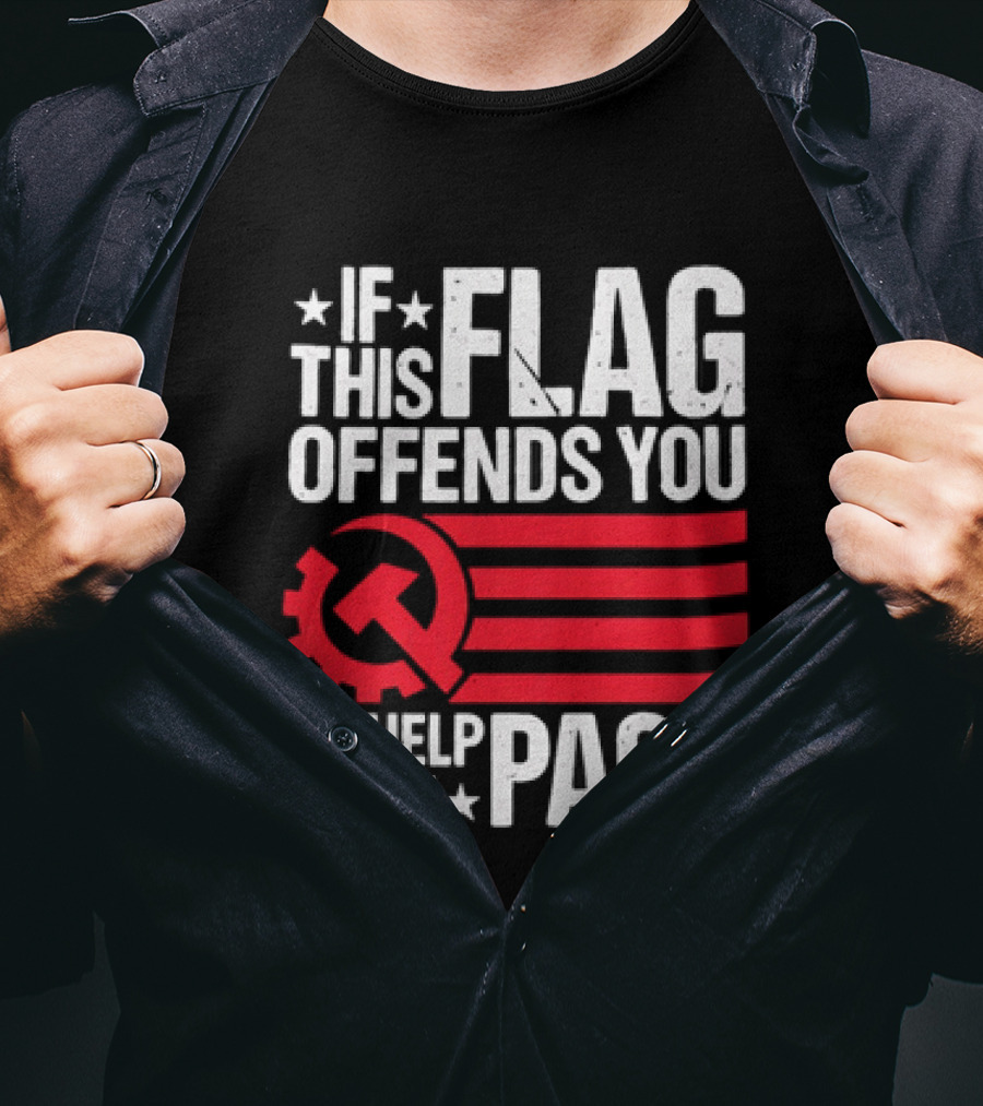 If This Flag Offends You I'll Help You Pack Soviet Hammer And Sickle T-Shirt