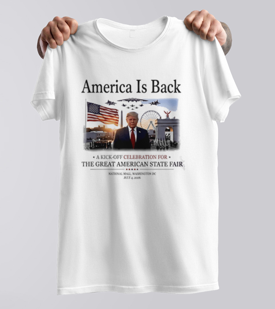 America Is Back A Kick Off Celebration For The Great American State Fair Washington DC July 4 2023 T-Shirt