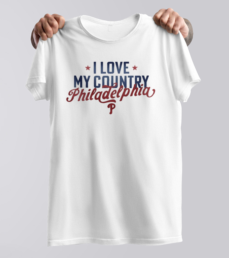 I Love My Country Philadelphia Phillies T-Shirt