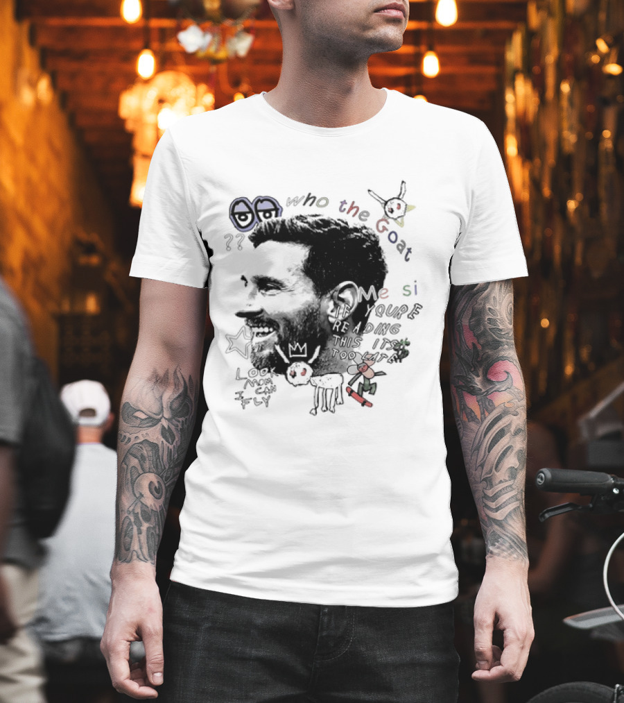 Who The Goat Lionel Messi Inter Miami Look Mom I Can Fly T-Shirt