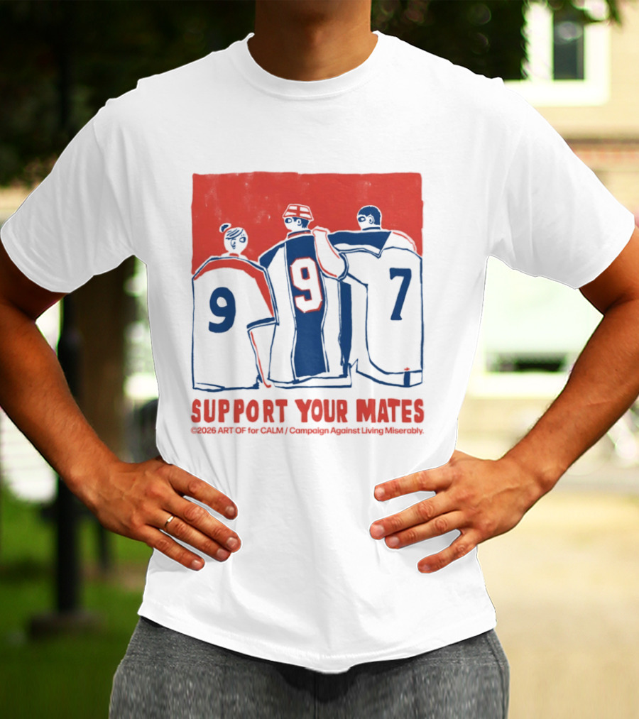 CALM Campaign Against Living Miserably Support Your Mates Football 9 7 T-Shirt