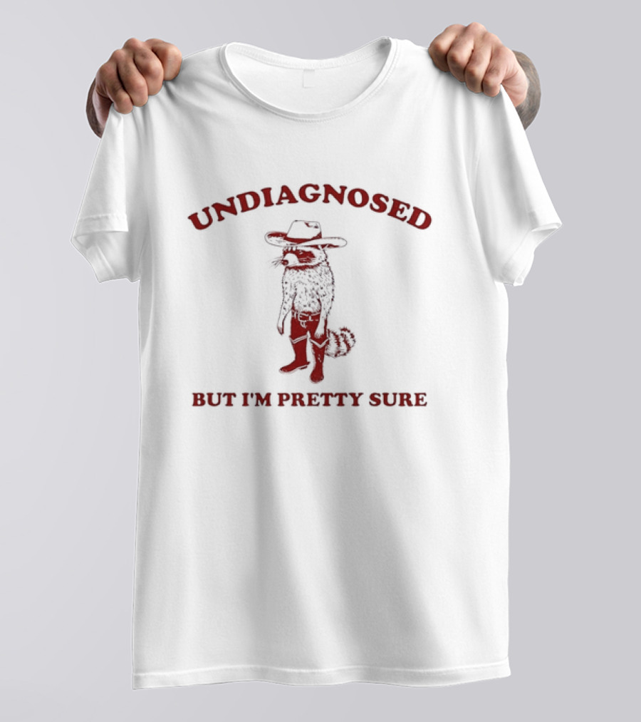 Undiagnosed But I'm Pretty Sure Raccoon Cowboy Humor And Quirky Cowboy Outlaw T-Shirt