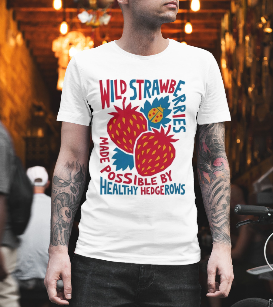 Wild Strawberries Made Possible By Healthy Hedgerows With Ladybug T-Shirt