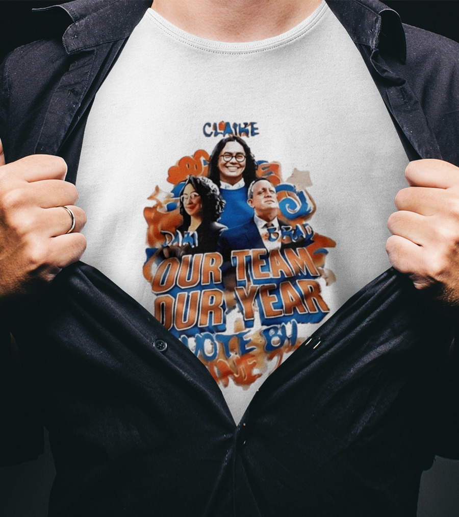 Our Team Our Year Vote By June 23 Clarke Dima Brad T-Shirt