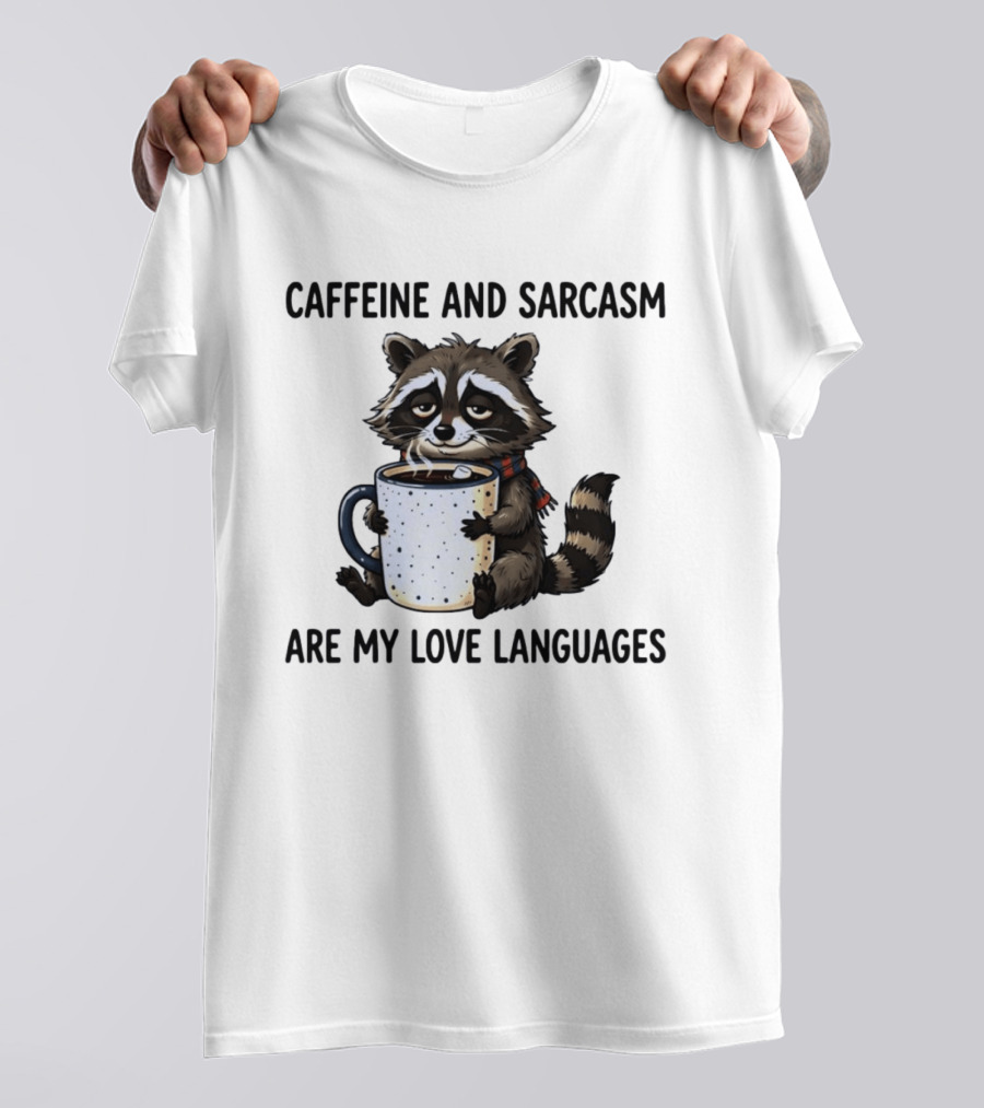 Raccoon Holding Coffee Caffeine And Sarcasm Are My Love Languages T-Shirt