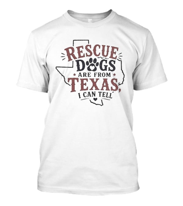 Rescue Dogs Are From Texas I Can Tell Texas Outline Paw Print T-Shirt