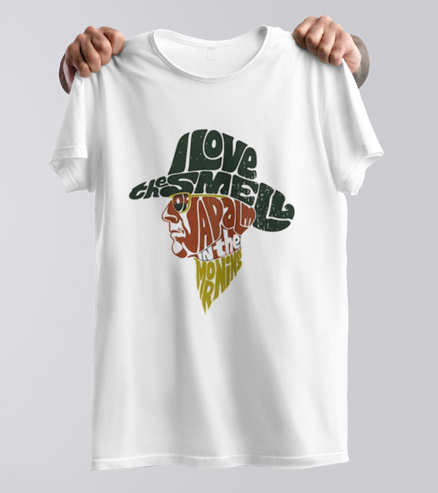 I Love The Smell Of Napalm In The Morning Robert Duvall Apocalypse Now T-Shirt