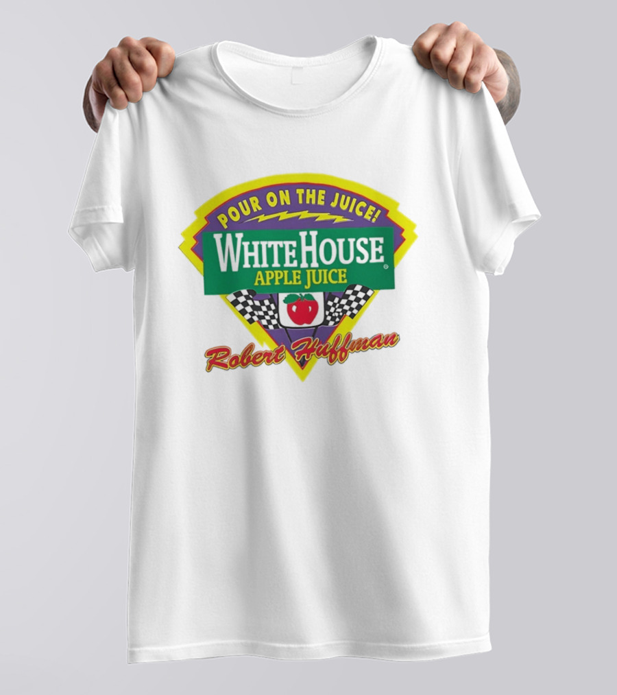 Robert Huffman White House Apple Juice Pour On The Juice Racing T-Shirt