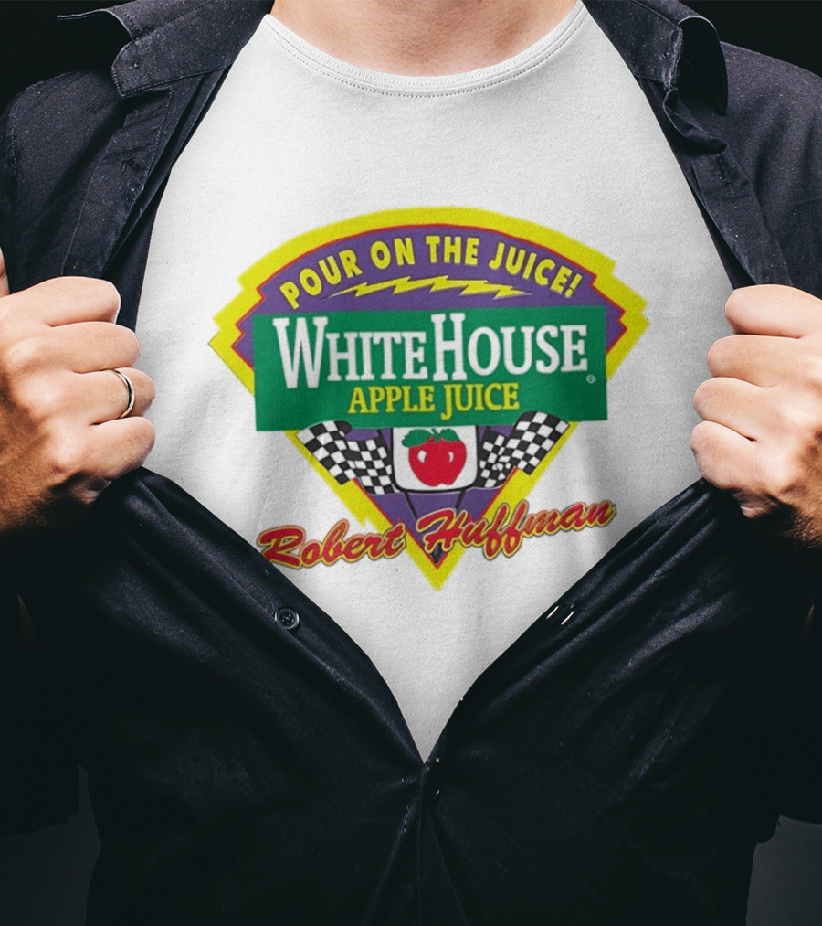 Robert Huffman White House Apple Juice Pour On The Juice Racing T-Shirt