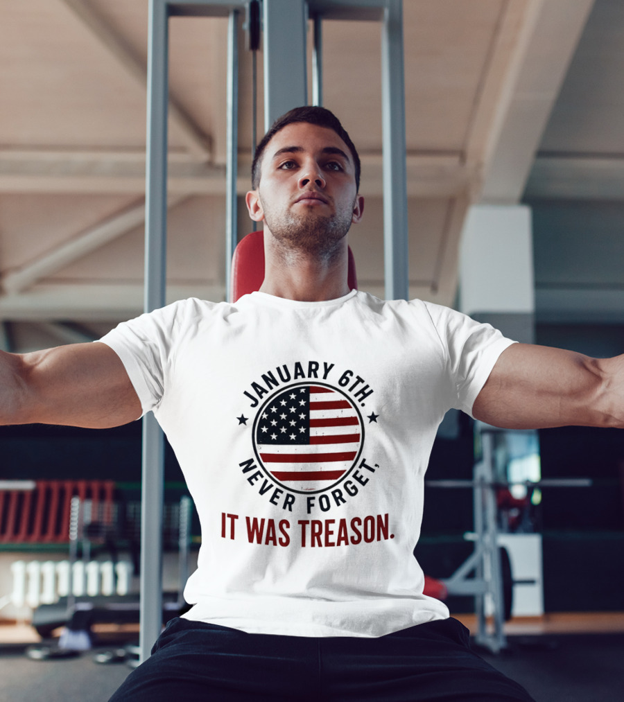 January 6th Never Forget It Was Treason American Flag 2026 T-Shirt