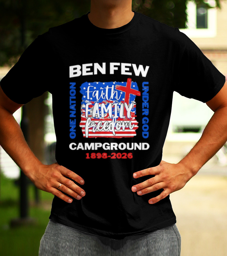 Ben Few Campground 1898 2026 Faith Family Patriotic Theme One Nation Under God T-Shirt