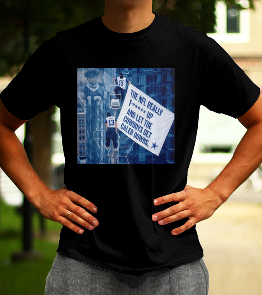 Caleb Downs The NFL Really F Up Let The Cowboys Get Cowboys Empire State Building T-Shirt