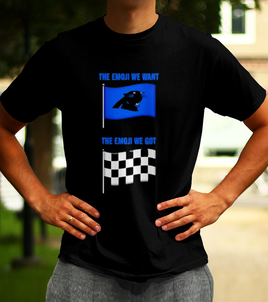 Carolina Panthers The Emoji We Want Vs The Emoji We Got Flag Comparison T-Shirt