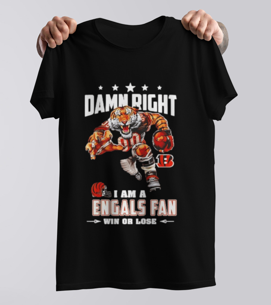 Damn Right I Am A Bengals Fan Win Or Lose Tiger Football T-Shirt