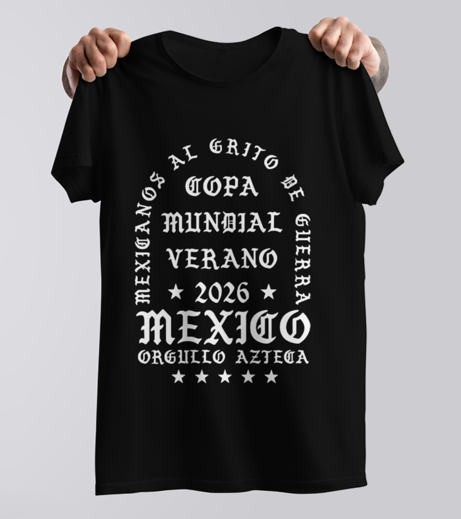 Mexicanos Al Grito De Guerra Copa Mundial Verano 2026 Mexico Orgullo Azteca T-Shirt
