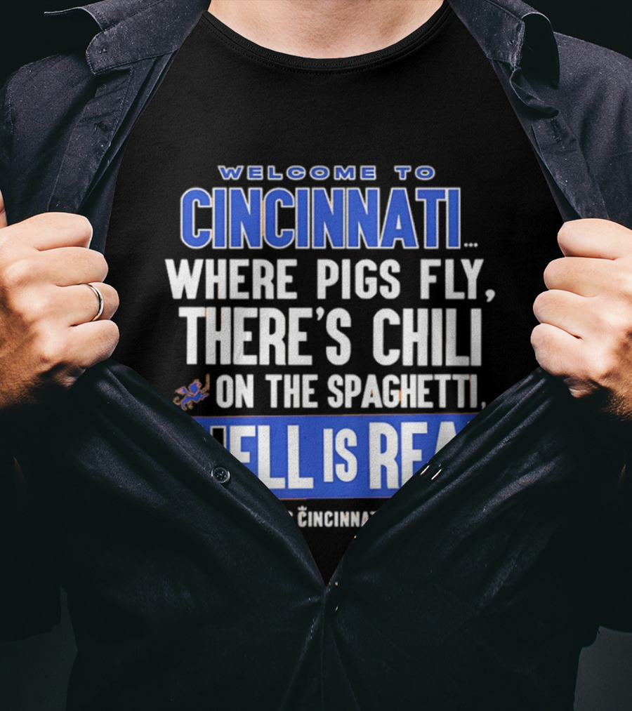 Welcome To Cincinnati Where Pigs Fly There's Chili On The Spaghetti And Hell Is Real FC Cincinnati T-Shirt