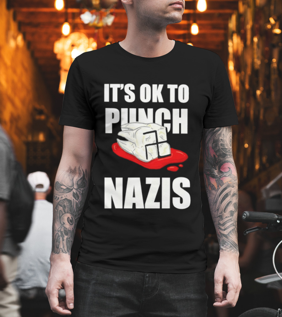 It's OK To Punch Nazis Tooth Anti Nazi Political Protest Message T-Shirt