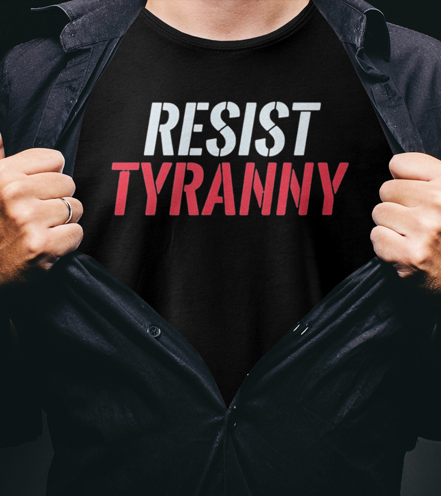 Resist Tyranny Bold Protest T-Shirt