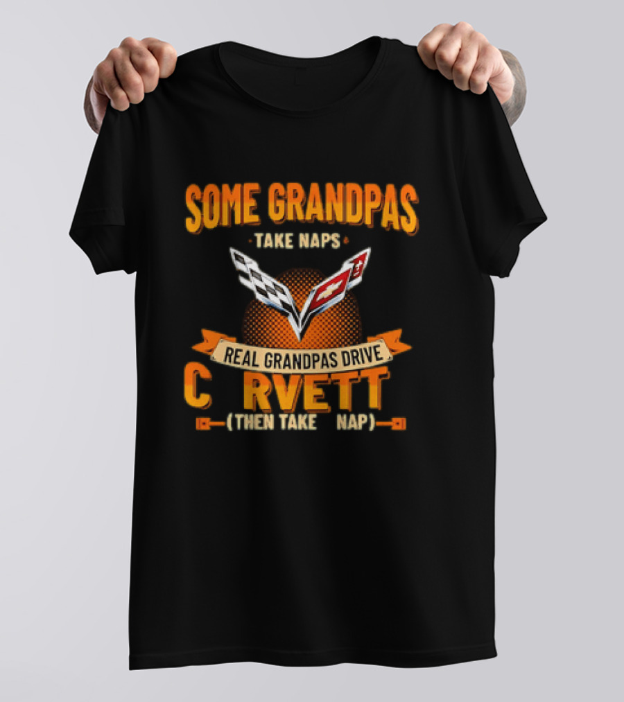 Some Grandpas Take Naps Real Grandpas Drive Corvette T-Shirt