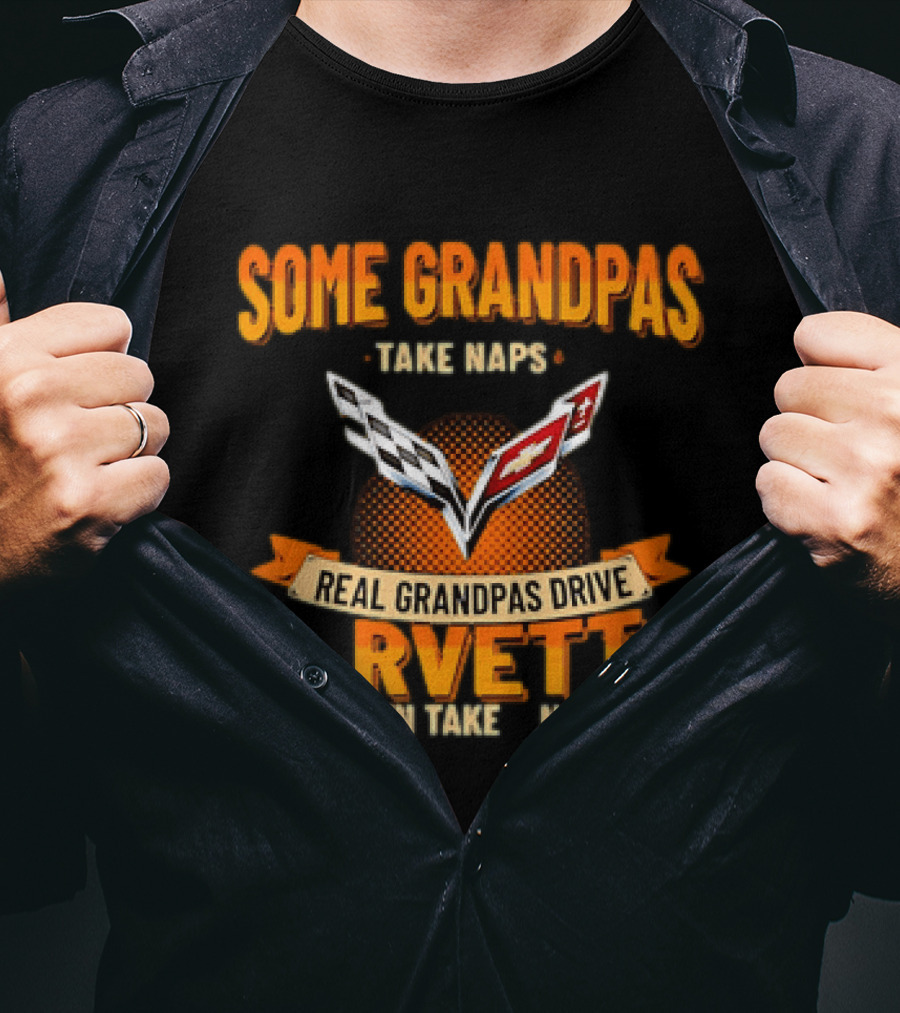 Some Grandpas Take Naps Real Grandpas Drive Corvette T-Shirt