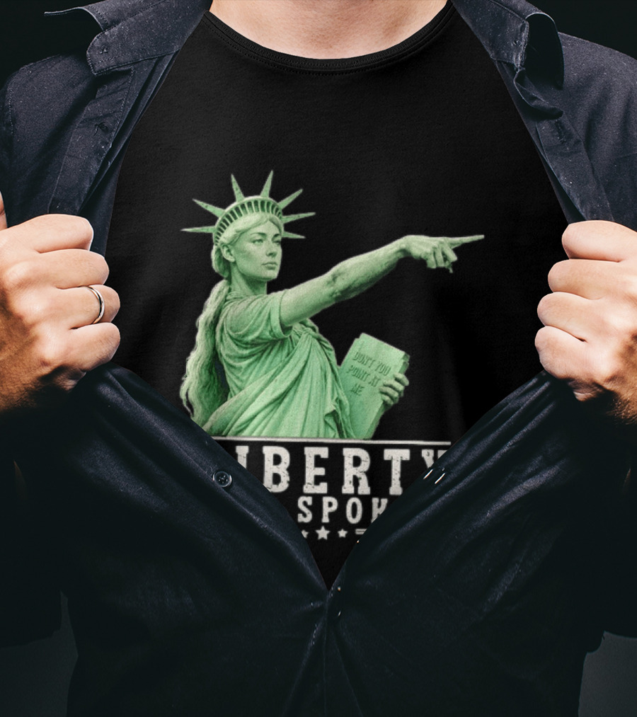 Liberty Has Spoken Statue Of Liberty Sophie Cunningham Pointing Don't You Point At Me T-Shirt