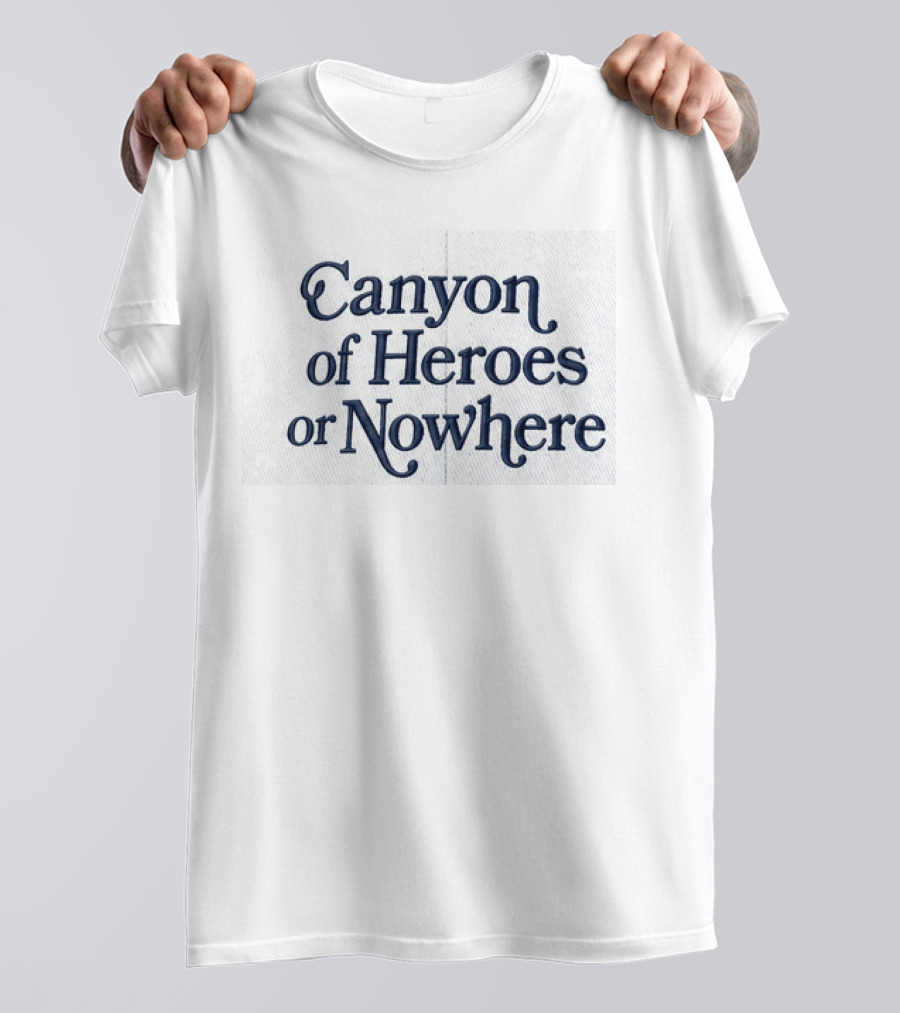 Canyon Of Heroes Or Nowhere Hat Prominent T-Shirt