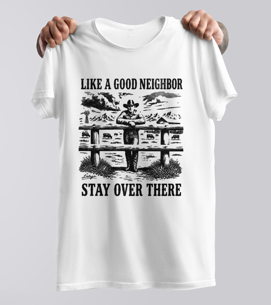Cowboy Like A Good Neighbor Stay Over There Western T-Shirt